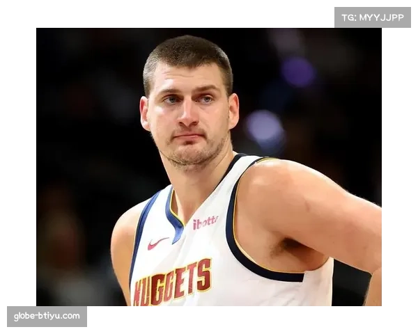 约基奇32分9篮板7助攻展现MVP级别表现